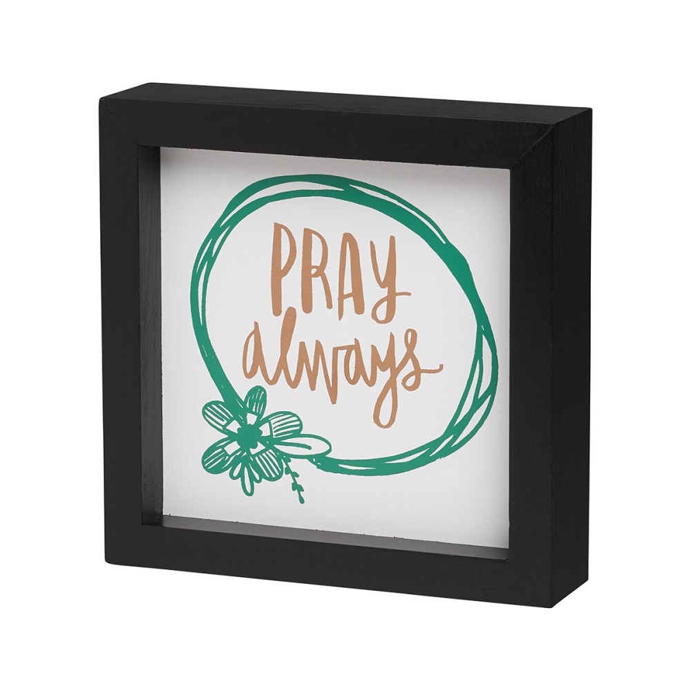 "PRAY ALWAYS" FRAMED BOX SIGN