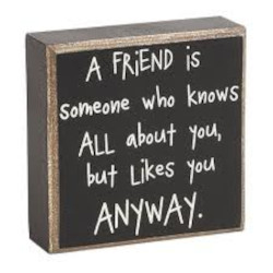 A Friend is Someone Box Sign