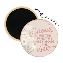 Friends Family We Meet Magnet
